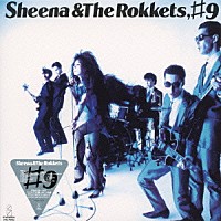 ＳＨＥＥＮＡ　＆　ＴＨＥ　ＲＯＫＫＥＴＳ「 ＃９」