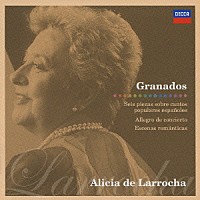 アリシア・デ・ラローチャ「 グラナドス：スペイン民謡による６つの小品　演奏会用アレグロ／ロマンティックな情景」