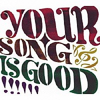 ＹＯＵＲ　ＳＯＮＧ　ＩＳ　ＧＯＯＤ「 ＹＯＵＲ　ＳＯＮＧ　ＩＳ　ＧＯＯＤ」