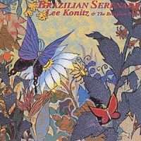 リー・コニッツ＆ザ・ブラジリアン・バンド「 ブラジリアン・セレナーデ」