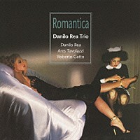 ダニーロ・レア・トリオ「 ロマンンティカ」