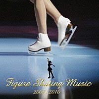 （クラシック）「 フィギュア・スケート・ミュージック最新ベスト２００９／２０１０」