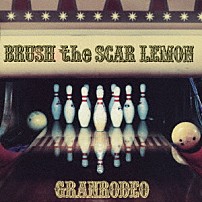 ＧＲＡＮＲＯＤＥＯ 「ＢＲＵＳＨ　ｔｈｅ　ＳＣＡＲ　ＬＥＭＯＮ」