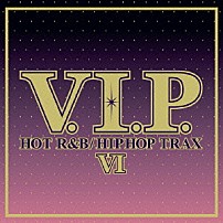 （オムニバス） シェネル カール・ウルフ マイア エリーシャ・ラヴァーン チャーリー Ｎｅ－Ｙｏ クレイグ・デイヴィッド「Ｖ．Ｉ．Ｐ．　ホット・Ｒ＆Ｂ／ヒップホップ・トラックス６」