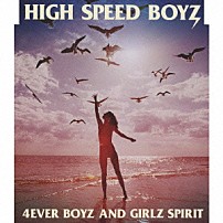 ＨＩＧＨ　ＳＰＥＥＤ　ＢＯＹＺ 「叶えたい夢がある～４ＥＶＥＲ　ＢＯＹＺ　ＡＮＤ　ＧＩＲＬＺ　ＳＰＩＲＩＴ～」