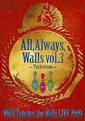 ＮＩＣＯ　Ｔｏｕｃｈｅｓ　ｔｈｅ　Ｗａｌｌｓ「ＮＩＣＯ　Ｔｏｕｃｈｅｓ　ｔｈｅ　Ｗａｌｌｓ　ＬＩＶＥ　２００９　Ａｌｌ，Ａｌｗａｙｓ，Ｗａｌｌｓ　ｖｏｌ．３　～Ｔｕｒｋｅｙｉｓｍ～」