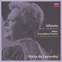 アリシア・デ・ラローチャ「アルベニス：組曲≪イベリア≫　全曲　スペインの歌／ナバーラ　ソレル、グラナドス、トゥリーナの作品」