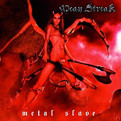 ミーン・ストリーク「Ｍｅｔａｌ　Ｓｌａｖｅ」