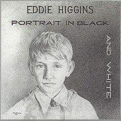 ジ・エディ・ヒギンズ・トリオ エディ・ヒギンズ ドン・ウィルナー ジェームス・マーチン「黒と白の肖像」