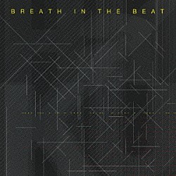 ＨａＫＵ「ＢＲＥＡＴＨ　ＩＮ　ＴＨＥ　ＢＥＡＴ」