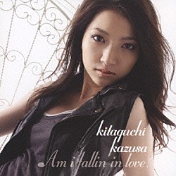 北口和沙「Ａｍ　Ｉ　Ｆａｌｌｉｎ’　ｉｎ　Ｌｏｖｅ？」