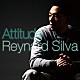 レイナード・シルヴァ「Ａｔｔｉｔｕｄｅ」
