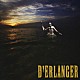 Ｄ’ＥＲＬＡＮＧＥＲ「Ｄ’ＥＲＬＡＮＧＥＲ」