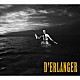 Ｄ’ＥＲＬＡＮＧＥＲ「Ｄ’ＥＲＬＡＮＧＥＲ」