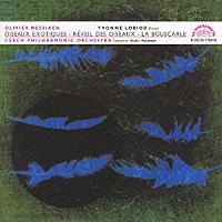 イヴォンヌ・ロリオ ヴァーツラフ・ノイマン「 メシアン（作曲・監修）：異国の鳥たち、ラ・ブスカルル、鳥の目覚め」