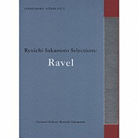 （クラシック）「 ｃｏｍｍｍｏｎｓ：　ｓｃｈｏｌａ　ｖｏｌ．４　Ｒｙｕｉｃｈｉ　Ｓａｋａｍｏｔｏ　Ｓｅｌｅｃｔｉｏｎｓ：Ｒａｖｅｌ」