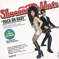 ＳＨＥＥＮＡ　＆　ＴＨＥ　ＲＯＫＫＥＴＳ「 ＲＯＣＫ　ＯＮ　ＢＡＢＹ」