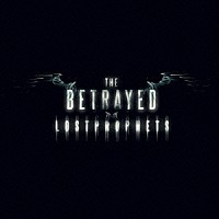 ロストプロフェッツ「 ザ・ビトレイド～裏切られし者たち」