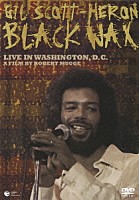 ギル・スコット＝ヘロン「 ギル・スコット・ヘロン　ブラック・ワックス　～ライヴ・イン・ワシントンＤ．Ｃ．～」