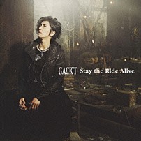 ＧＡＣＫＴ 「Ｓｔａｙ　ｔｈｅ　Ｒｉｄｅ　Ａｌｉｖｅ」