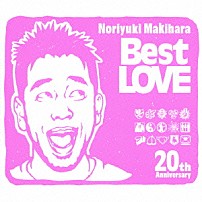 Ｎｏｒｉｙｕｋｉ　Ｍａｋｉｈａｒａ 「Ｎｏｒｉｙｕｋｉ　Ｍａｋｉｈａｒａ　２０ｔｈ　Ａｎｎｉｖｅｒｓａｒｙ　Ｂｅｓｔ　ＬＯＶＥ」