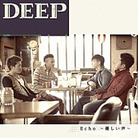 ＤＥＥＰ 「Ｅｃｈｏ　～優しい声～」