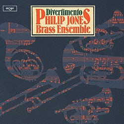 フィリップ・ジョーンズ・ブラス・アンサンブル フィリップ・ジョーンズ エルガー・ハワース アイファー・ジェイムズ ジョン・アイヴソン ジョン・フレッチャー「ディヴェルティメント」