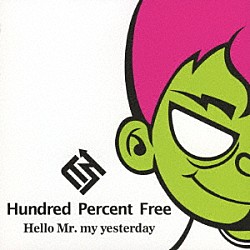 Ｈｕｎｄｒｅｄ　Ｐｅｒｃｅｎｔ　Ｆｒｅｅ「Ｈｅｌｌｏ　Ｍｒ．ｍｙ　ｙｅｓｔｅｒｄａｙ」