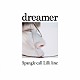 Ｓｐａｎｇｌｅ　ｃａｌｌ　Ｌｉｌｌｉ　ｌｉｎｅ「ｄｒｅａｍｅｒ」