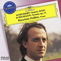 マウリツィオ・ポリーニ「 シューベルト：ピアノ・ソナタ第１６番Ｄ８４５　シューマン：ピアノ・ソナタ第１番作品１１」