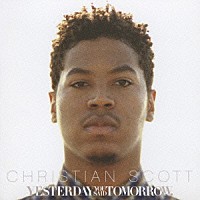 クリスチャン・スコット「 イエスタデイ・ユー・セッド・トゥモロウ」