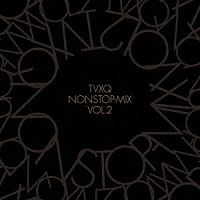 東方神起「 ＴＶＸＱ　ＮＯＮＳＴＯＰ－ＭＩＸ　ＶＯＬ．２」