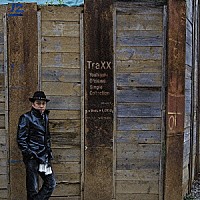 大澤誉志幸「 ＴｒａＸＸ／Ｙｏｓｈｉｙｕｋｉ　Ｏｈｓａｗａ　Ｓｉｎｇｌｅ　Ｃｏｌｌｅｃｔｉｏｎ」