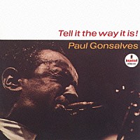 ポール・ゴンザルヴェス「 テル・イット・ザ・ウェイ・イット・イズ！」