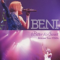 ＢＥＮＩ 「Ｂｉｔｔｅｒ　＆　Ｓｗｅｅｔ　Ｒｅｌｅａｓｅ　Ｔｏｕｒ　ＦＩＮＡＬ」