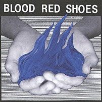 ブラッド・レッド・シューズ 「ファイアー・ライク・ディス」