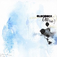 ＯＬＤＣＯＤＥＸ 「〔Ｂｌｕｅ〕」