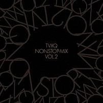 東方神起 「ＴＶＸＱ　ＮＯＮＳＴＯＰ－ＭＩＸ　ＶＯＬ．２」