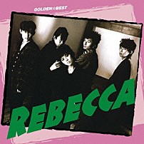 レベッカ 「ゴールデン☆ベスト　レベッカ」