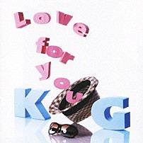 ＫＧ 「Ｌｏｖｅ　ｆｏｒ　ｙｏｕ」