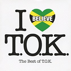 ＴＯＫ「アイ・ビリーヴ　ベスト・オブ・ＴＯＫ」