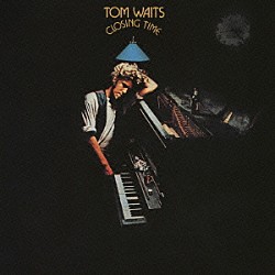 トム・ウェイツ「クロージング・タイム」