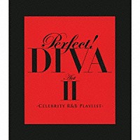 （オムニバス）「 パーフェクト！ＤＩＶＡ　ＡｃｔⅡ　－セレブリティＲ＆Ｂプレイリスト－」