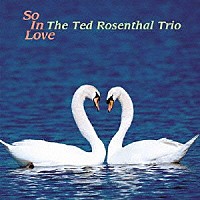 テッド・ローゼンタール「 ソー・イン・ラヴ」