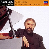 ラドゥ・ルプー「 シューベルト：ピアノ・ソナタ第１３番　ピアノ・ソナタ第２１番」