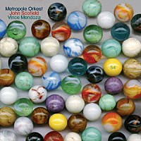 ジョン・スコフィールド　ｗｉｔｈ　メトロポール・オルケスト＆ヴィンス・メンドーザ「 ５４」