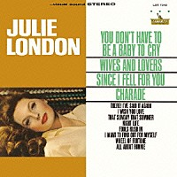 ジュリー・ロンドン「 ユー・ドント・ハヴ・トゥ・ビー・ア・ベイビー・トゥ・クライ」