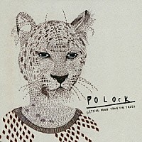 ポロック「 Ｇｅｔｔｉｎｇ　Ｄｏｗｎ　Ｆｒｏｍ　Ｔｈｅ　Ｔｒｅｅｓ」