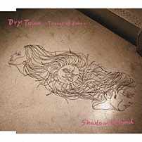 ＬＯＶＥ　ＰＳＹＣＨＥＤＥＬＩＣＯ 「Ｄｒｙ　Ｔｏｗｎ　－Ｔｈｅｍｅ　ｏｆ　Ｚｅｒｏ－／Ｓｈａｄｏｗ　ｂｅｈｉｎｄ」