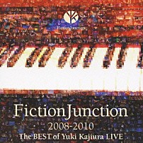 梶浦由記 「ＦｉｃｔｉｏｎＪｕｎｃｔｉｏｎ　２００８－２０１０　Ｔｈｅ　ＢＥＳＴ　ｏｆ　Ｙｕｋｉ　Ｋａｊｉｕｒａ　ＬＩＶＥ」